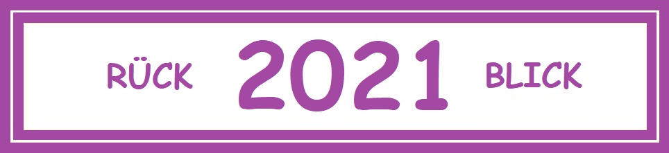 zum Rückblick auf 2021 !